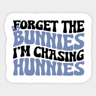 Forget the Bunnies I'm Chasing Hunnies Sticker